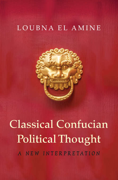 Book cover of Classical Confucian Political Thought
