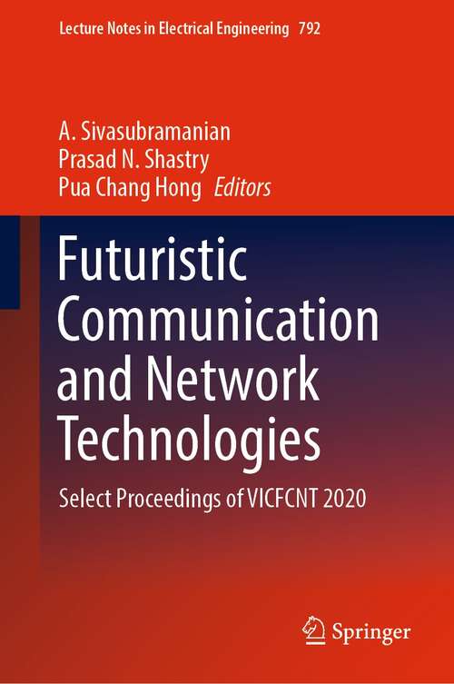 Futuristic Communication and Network Technologies: Select Proceedings of VICFCNT 2020 (Lecture Notes in Electrical Engineering #792)