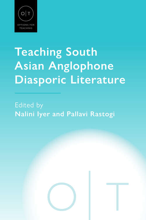 Book cover of Teaching South Asian Anglophone Diasporic Literature (Options for Teaching)