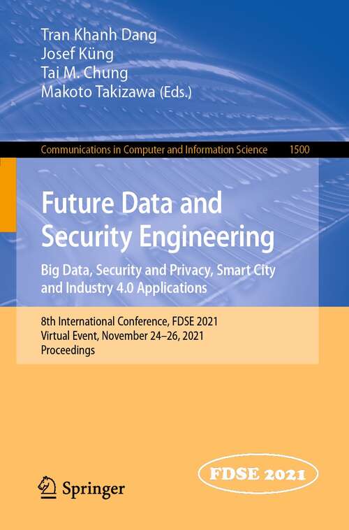 Future Data and Security Engineering. Big Data, Security and Privacy, Smart City and Industry 4.0 Applications: 8th International Conference, FDSE 2021, Virtual Event, November 24–26, 2021, Proceedings (Communications in Computer and Information Science #1500)