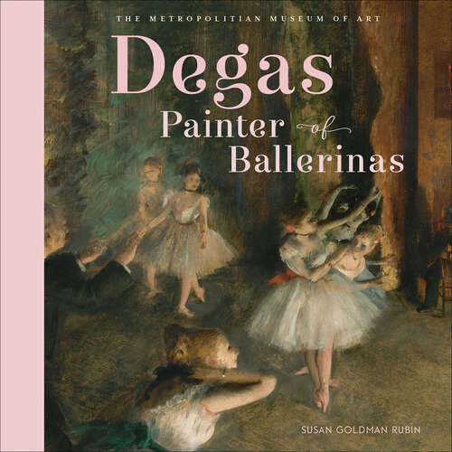 Book cover of Degas, Painter of Ballerinas