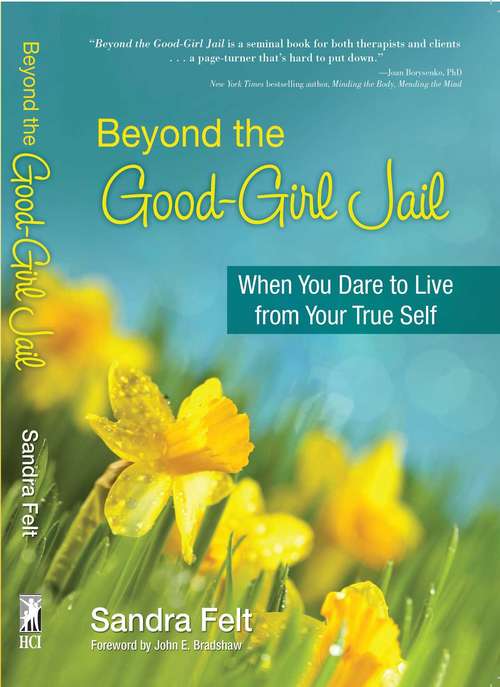 Book cover of Beyond the Good Girl Jail: When You Dare to Live from Your True Self