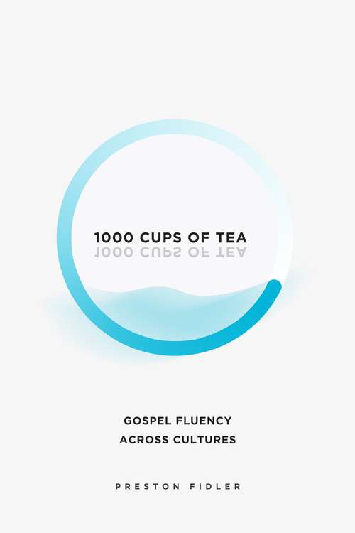 Book cover of 1000 Cups of Tea: Gospel Fluency Across Cultures
