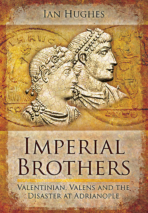 Book cover of Imperial Brothers: Valentinian, Valens and the Disaster at Adrianople