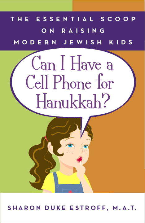 Book cover of Can I Have a Cell Phone for Hanukkah?: The Essential Scoop on Raising Modern Jewish Kids