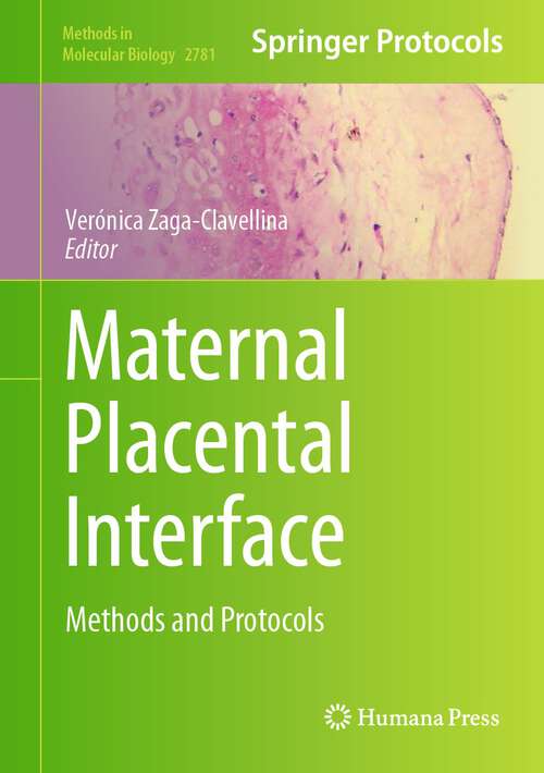 Book cover of Maternal Placental Interface: Methods and Protocols (2024) (Methods in Molecular Biology #2781)