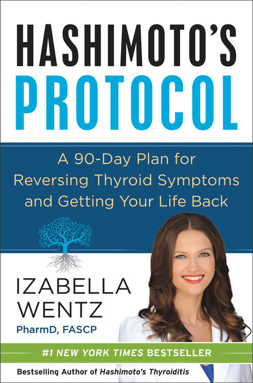 Book cover of Hashimoto's Protocol: A 90-Day Plan for Reversing Thyroid Symptoms and Getting Your Life Back