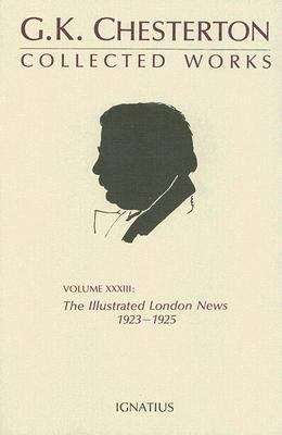 Book cover of The Collected Works of G.K. Chesterton XXXIII: The Illustrated London News, 1923-1925
