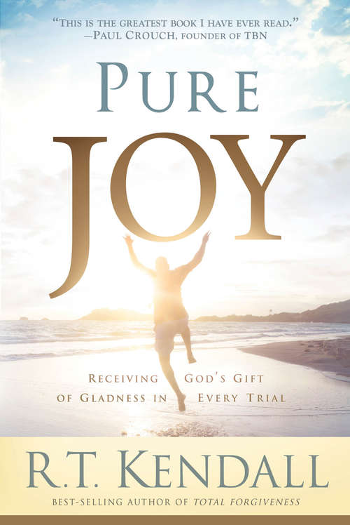 Book cover of Pure Joy: Receiving God's Gift of Gladness in Every Trial