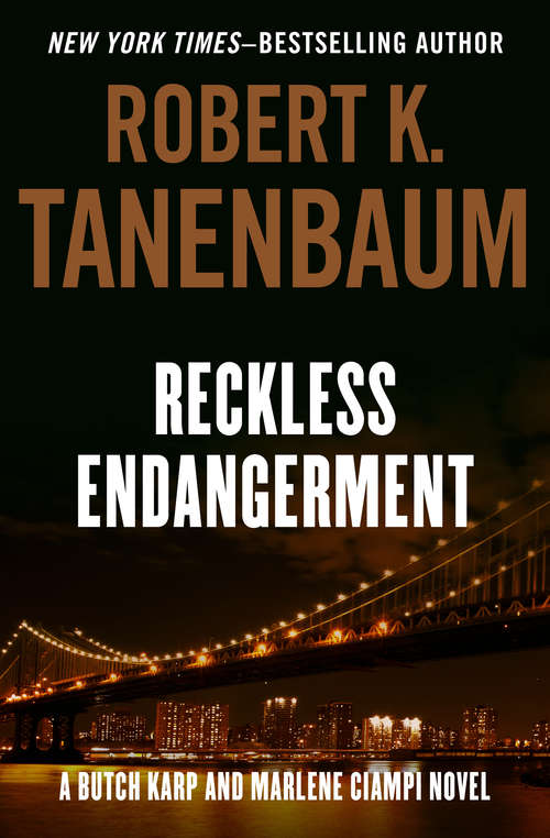 Reckless Endangerment: Corruption Of Blood, Falsely Accused, Irresistible Impulse, And Reckless Endangerment (Butch Karp and Marlene Ciampi #10)