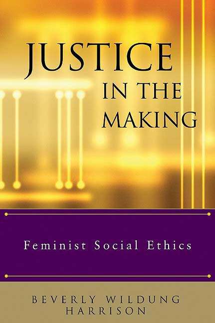 Book cover of Justice in the Making: Feminist Social Ethics