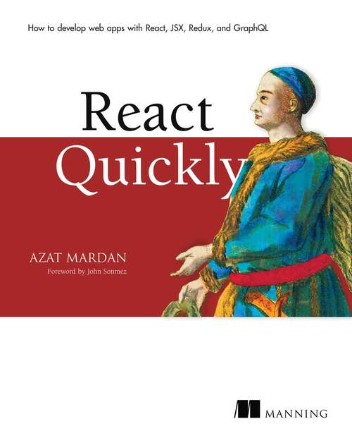 Book cover of React Quickly: Painless web apps with React, JSX, Redux, and GraphQL