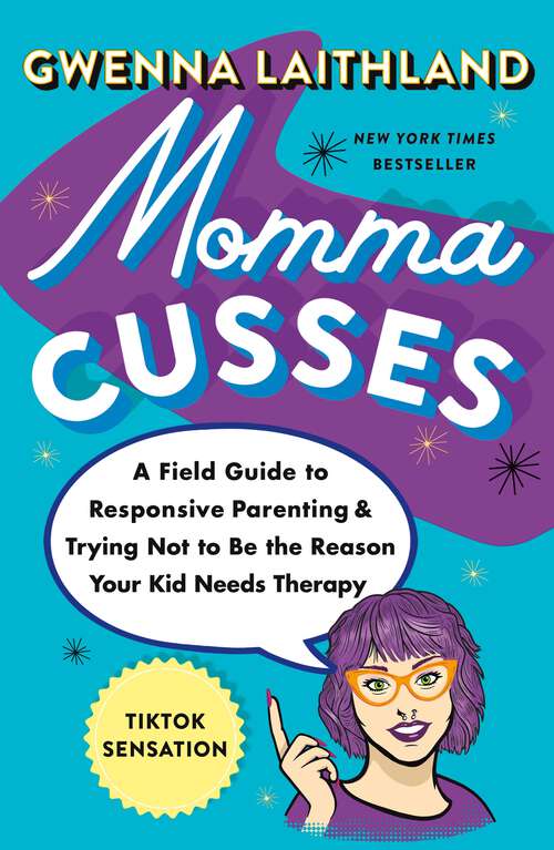 Book cover of Momma Cusses: A Field Guide to Responsive Parenting & Trying Not to Be the Reason Your Kid Needs Therapy
