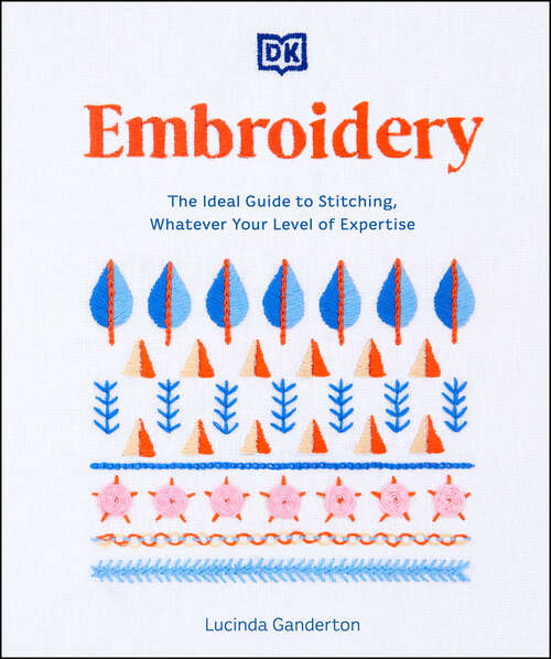 Book cover of Embroidery: The Ideal Guide to Stitching, Whatever Your Level of Expertise