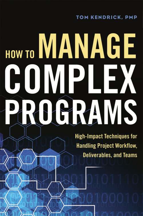 Book cover of How to Manage Complex Programs: High-Impact Techniques for Handling Project Workflow, Deliverables, and Teams