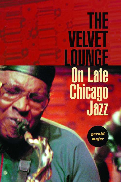 Book cover of The Velvet Lounge: On Late Chicago Jazz