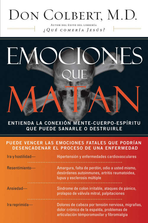 Book cover of Emociones que matan: Entienda La Conexión Mente-cuerpo-espíritu Que Puede Sanarle O Destruirle