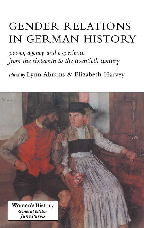 Book cover of Gender Relations In German History: Power, Agency And Experience From The Sixteenth To The Twentieth Century (Women's and Gender History)