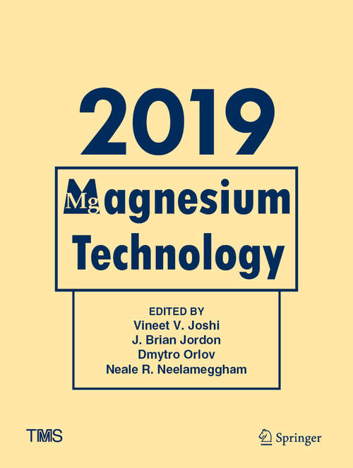 Magnesium Technology 2019 (The Minerals, Metals & Materials Series)