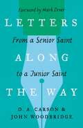 Letters Along the Way: From A Senior Saint To A Junior Saint