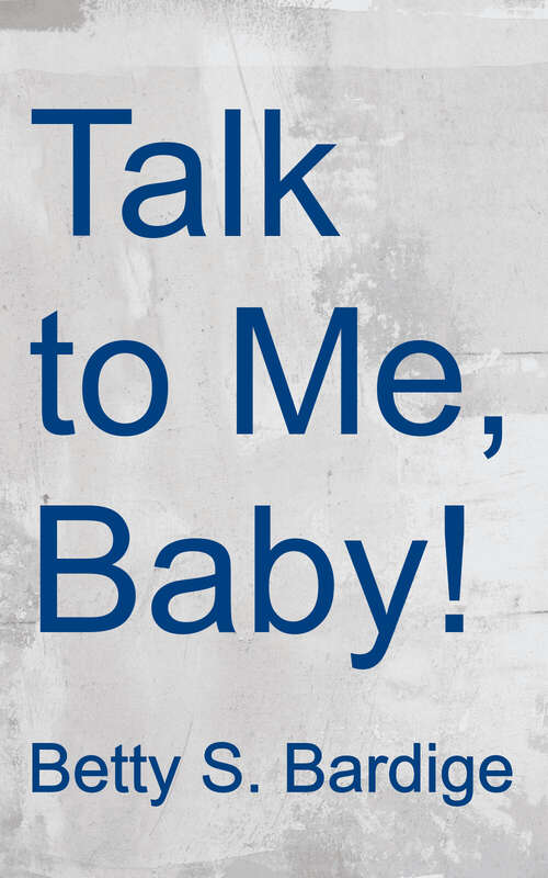 Book cover of Talk to Me, Baby!: How You Can Support Young Children's Language Development (Second Edition)