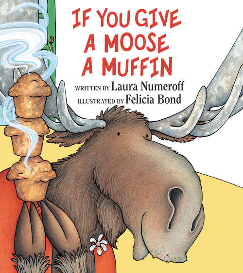 Book cover of If You Give a Moose a Muffin (If You Give...)