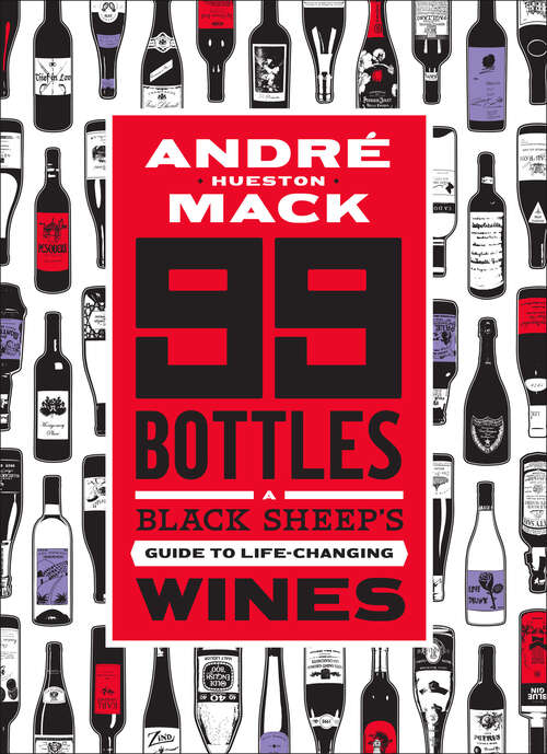 Book cover of 99 Bottles: A Black Sheep's Guide to Life-Changing Wines