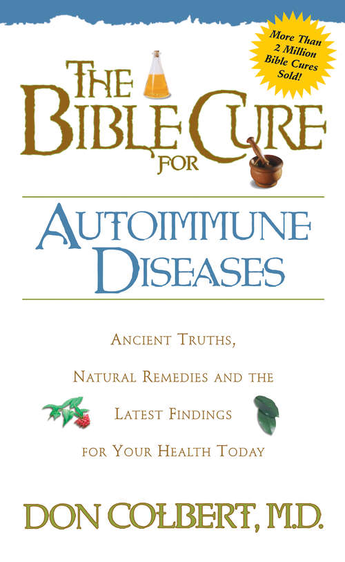 Book cover of The Bible Cure for Autoimmune Diseases: Ancient Truths, Natural Remedies and the Latest Findings for Your Health Today