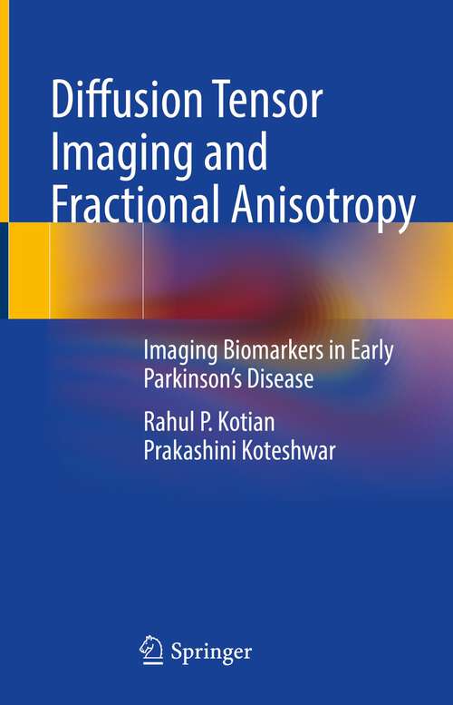Book cover of Diffusion Tensor Imaging and Fractional Anisotropy: Imaging Biomarkers in Early Parkinson’s Disease (1st ed. 2022)