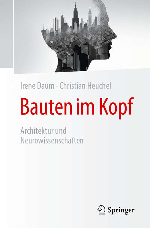 Book cover of Bauten im Kopf: Architektur und Neurowissenschaften