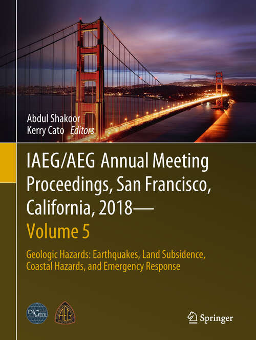 IAEG/AEG Annual Meeting Proceedings, San Francisco, California, 2018 - Volume 5: Geologic Hazards: Earthquakes, Land Subsidence, Coastal Hazards, And Emergency Response