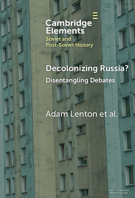 Book cover of Decolonizing Russia?: Disentangling Debates (Elements in Soviet and Post-Soviet History)