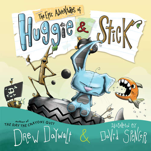Book cover of The Epic Adventures of Huggie & Stick
