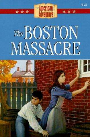Book cover of The Boston Massacre (Barbour Book's The American Adventure, Book #10)