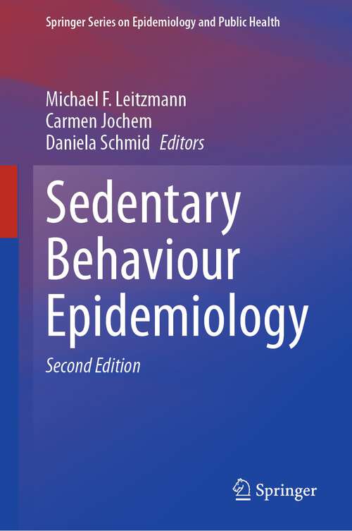 Book cover of Sedentary Behaviour Epidemiology (2nd ed. 2023) (Springer Series on Epidemiology and Public Health)