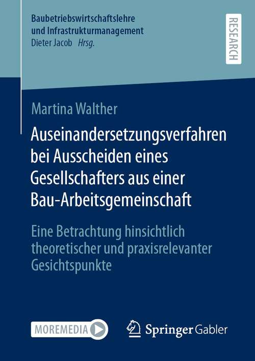 Book cover of Auseinandersetzungsverfahren bei Ausscheiden eines Gesellschafters aus einer Bau-Arbeitsgemeinschaft: Eine Betrachtung hinsichtlich theoretischer und praxisrelevanter Gesichtspunkte (1. Aufl. 2023) (Baubetriebswirtschaftslehre und Infrastrukturmanagement)