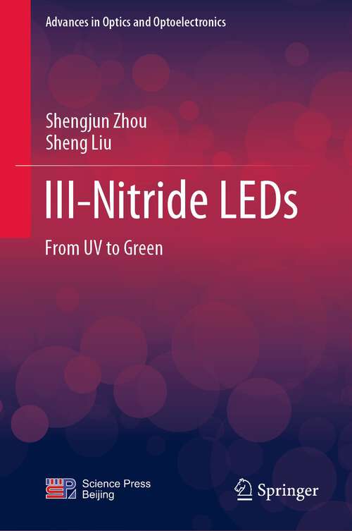 Book cover of III-Nitride LEDs: From UV to Green (1st ed. 2022) (Advances in Optics and Optoelectronics)