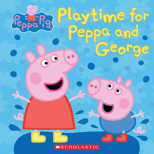 Book cover of Play Time for Peppa and George (The\39 Clues Ser.)
