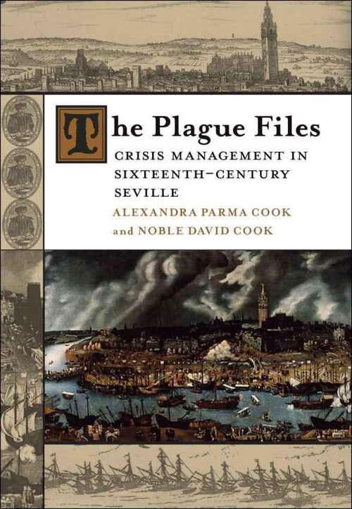 Book cover of The Plague Files: Crisis Management in Sixteenth-Century Seville (Lena-Miles Wever Todd Poetry Series Award)