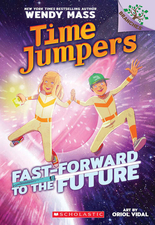 Book cover of Fast-Forward to the Future!: A Branches Book (Time Jumpers)