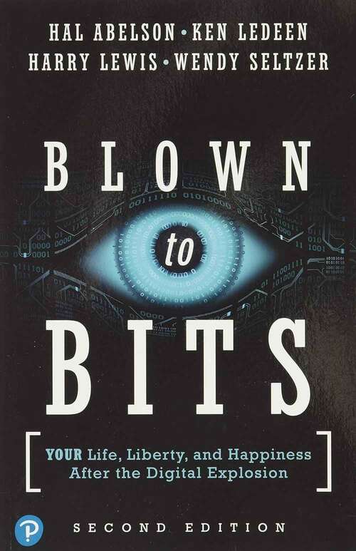 Book cover of Blown to Bits: Your Life, Liberty, and Happiness After the Digital Explosion (Second Edition)