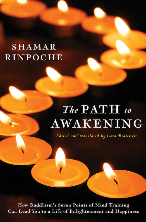 Book cover of The Path to Awakening: How Buddhism's Seven Points of Mind Training Can Lead You to a Life of Enlightenment and Happiness