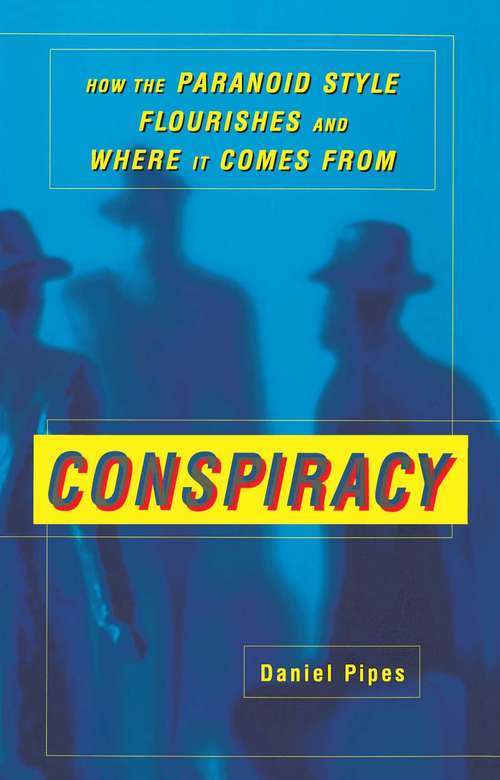 Book cover of Conspiracy: How The Paranoid Style Flourishes and Where It Comes From