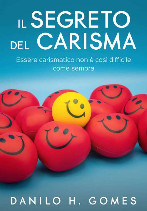Book cover of Il Segreto del Carisma: Essere carismatico non è così difficile come sembra