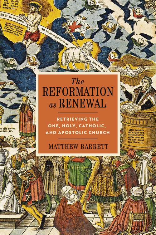 Book cover of The Reformation as Renewal: Retrieving the One, Holy, Catholic, and Apostolic Church