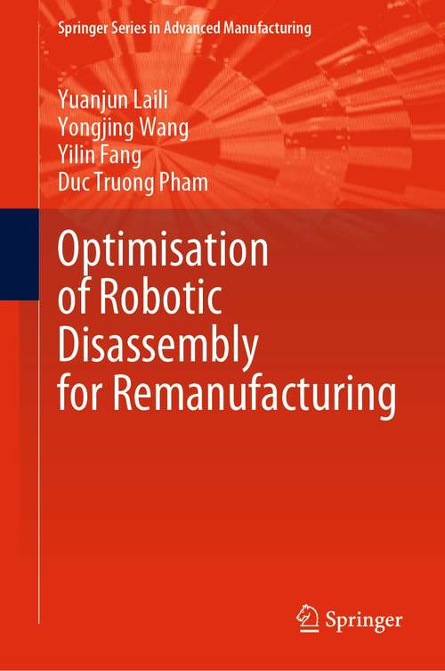 Optimisation of Robotic Disassembly for Remanufacturing (Springer Series in Advanced Manufacturing)