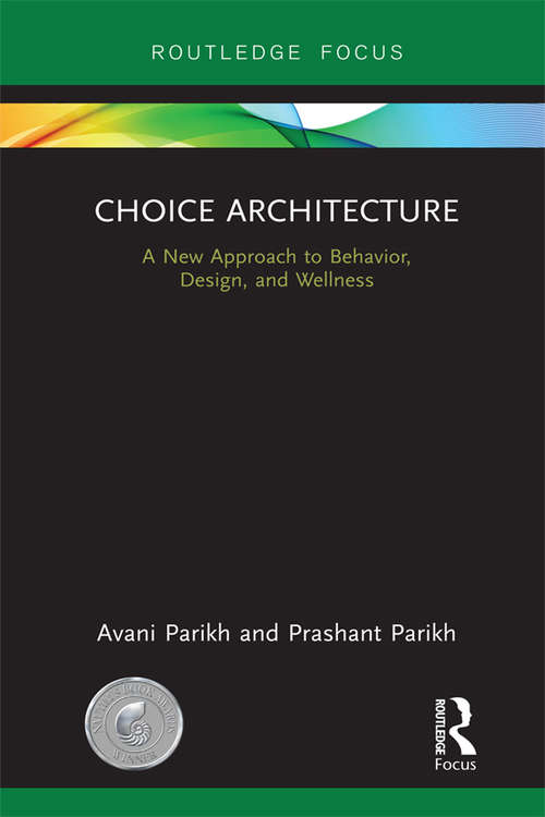 Book cover of Choice Architecture: A new approach to behavior, design, and wellness