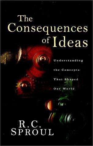 Book cover of The Consequences of Ideas: Understanding the Concepts that Shaped our World