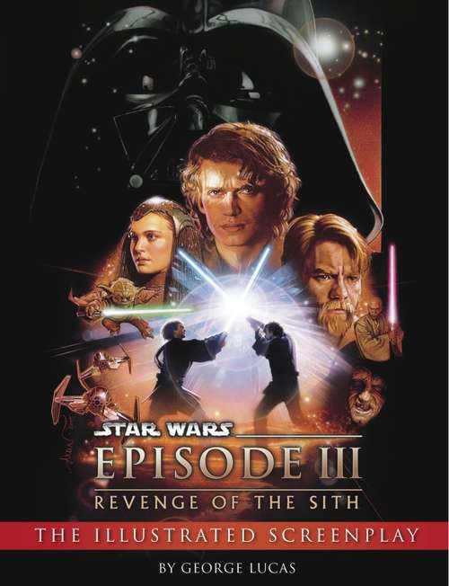 Book cover of Star Wars: Episode III   Revenge of the Sith -- The Illustrated Screenplay (Star Wars - Legends: No. 2)