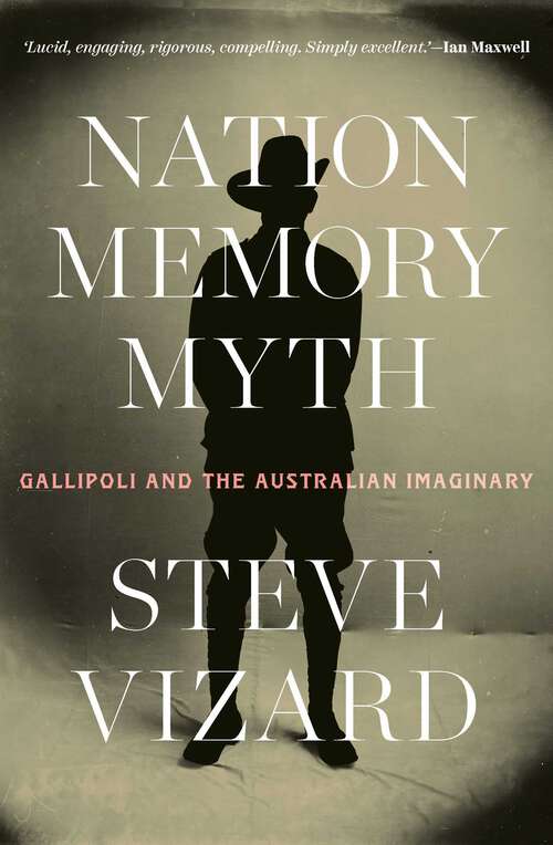 Book cover of Nation, Memory, Myth: Gallipoli and the Australian Imaginary